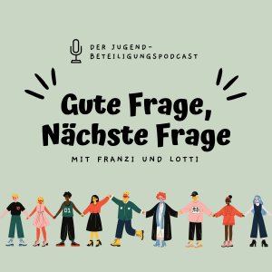 Auf dem Bild ist der Schriftzug „Der Jugendbeteiligungspodcast: Gute Frage, Nächste Frage. Mit Franzi und Lotti“ auf grünem Hintergrund zu lesen. Ganz unten ist eine Sketchnote Menschenkette zu sehen. © Servicestelle Jugendbeteiligung e.V., 2020 Auf dem Bild ist der Schriftzug „Der Jugendbeteiligungspodcast: Gute Frage, Nächste Frage. Mit Franzi und Lotti“ auf grünem Hintergrund zu lesen. Ganz unten ist eine Sketchnote Menschenkette zu sehen. © Servicestelle Jugendbeteiligung e.V., 2020