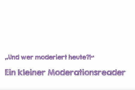 Titelbild von: Ein kleiner Moderationsreader "Und wer moderiert heute?!"