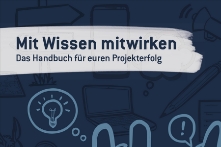 Titelbild vom Handbuch: "Mit Wissen mitwirken, das Handbuch für euren Projekterfolg."