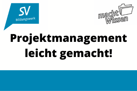 Titelbild von: "Projektmanagement leicht gemacht!" Oben links ist das Logo des SV Bildungswerks zu sehen. Oben links das Logo von macht wissen.