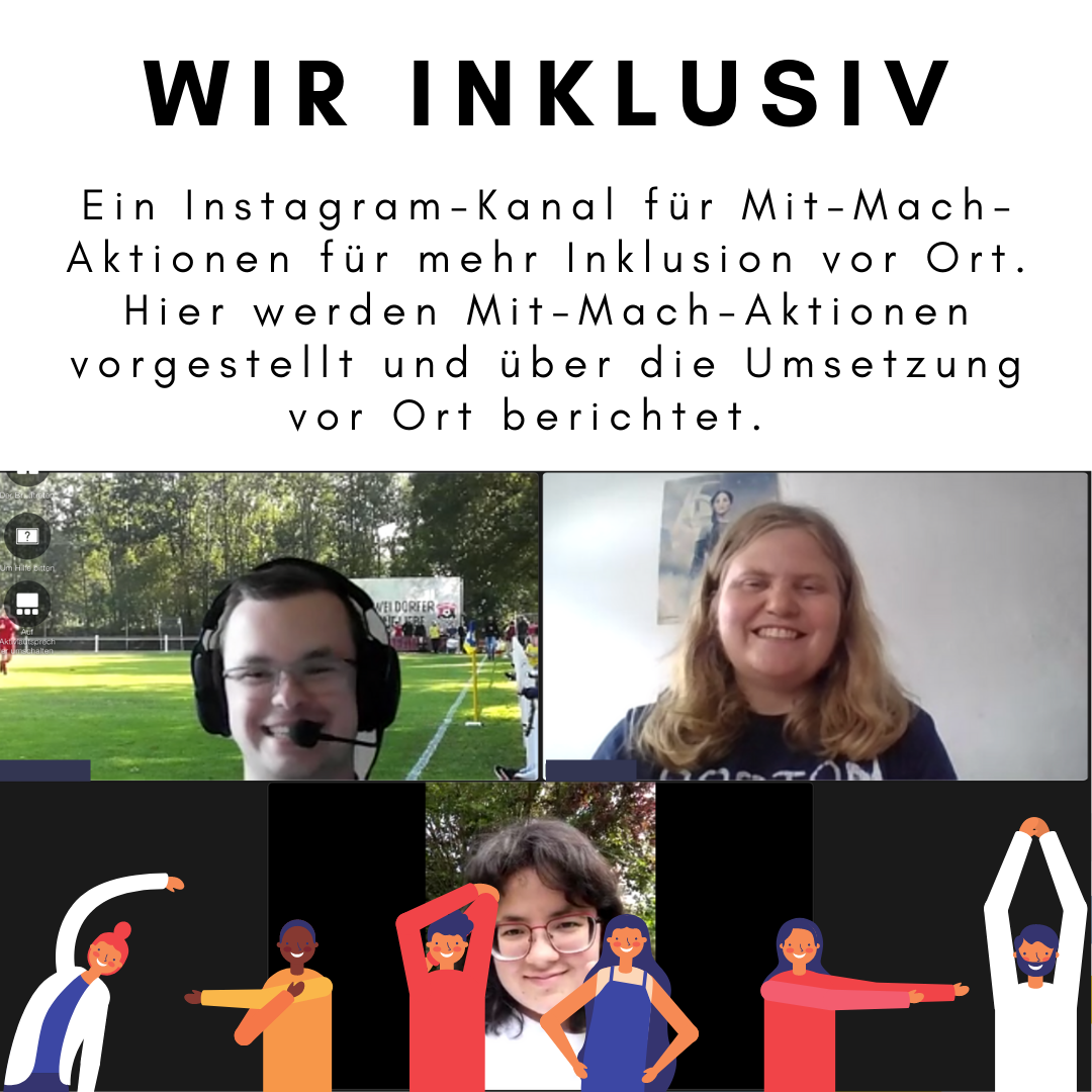 Das Bild zeigt den folgenden Text: Wir inklusiv. Ein Instagram-Kanal für Mit-Mach-Aktionen für mehr Inklusion vor Ort. Hier werden Mit-Mach-Aktionen vorgestellt und über die Umsetzung vor Ort berichtet. Außerdem sind drei junge Personen in einer Videokonferenz zu sehen und Zeichnungen von Menschen, die Dehnübungen machen. © Servicestelle Jugendbeteiligung e.V., 2021