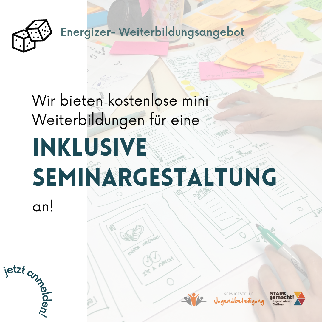 Auf dem Beitrag steht folgender Text geschrieben: "Energizer- Weiterbildungsangebot. Wir bieten kostenlose mini Weiterbildungen für eine inklusive Seminargestaltung an! Jetzt anmelden!" Oben links sind zwei Spielwürfel zu sehen. In der unteren rechten Ecke ist das Logo von STARK gemacht! und das der SJB abgebildet. Im Hintergrund ist ein blasses Foto mit bunten Post-its und Moderationskarten zu sehen. © Servicestelle Jugendbeteiligung e.V., 2021