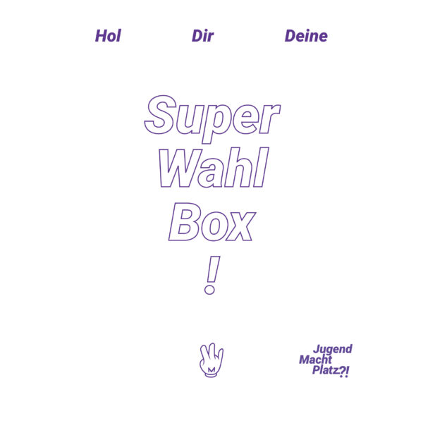 Ein Bild mit lila Schrift vor weißem Hintergrund. Die Worte: "Hol Dir Deine SuperWahlBox!" Darunter prangt das Logo vom Projekt Jugend Macht Platz?! © SJB, 2021