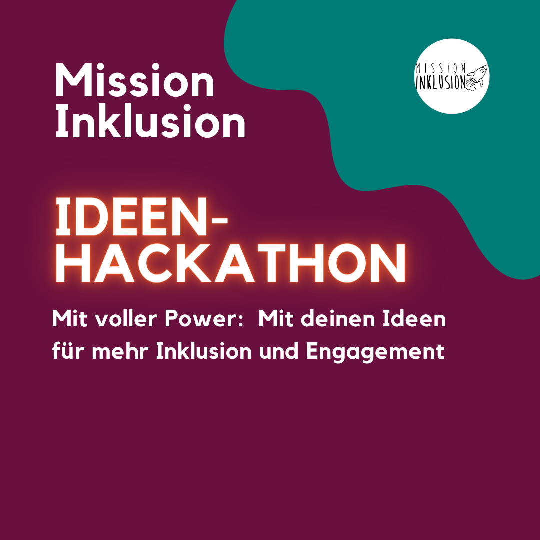 Mission Inklusion Ideen-Hackathon "Mit voller Power: Mit deinen Ideen für mehr Inklusion und Engagement