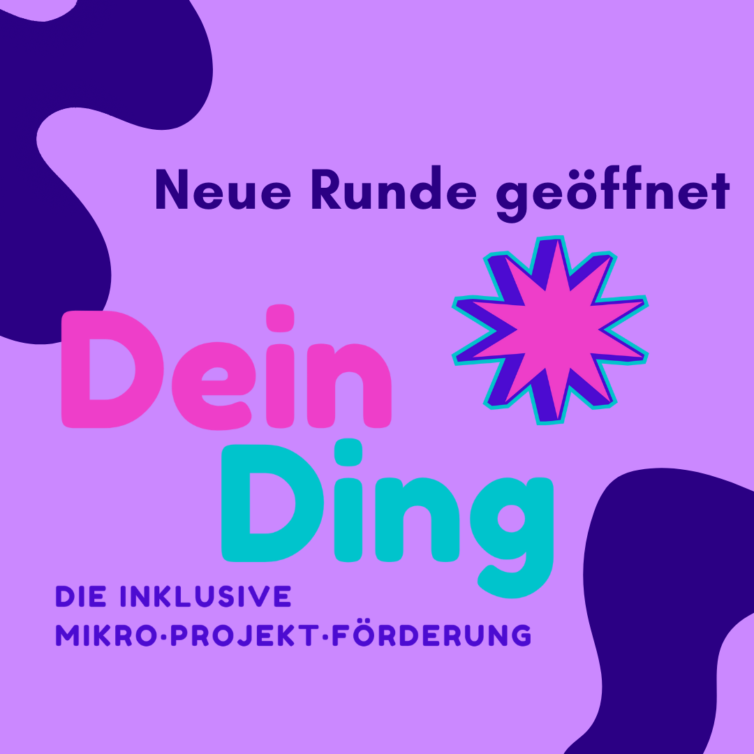 Neue Runde geöffnet: Dein Ding - Deine inklusive Mikro·Projekt·Förderung