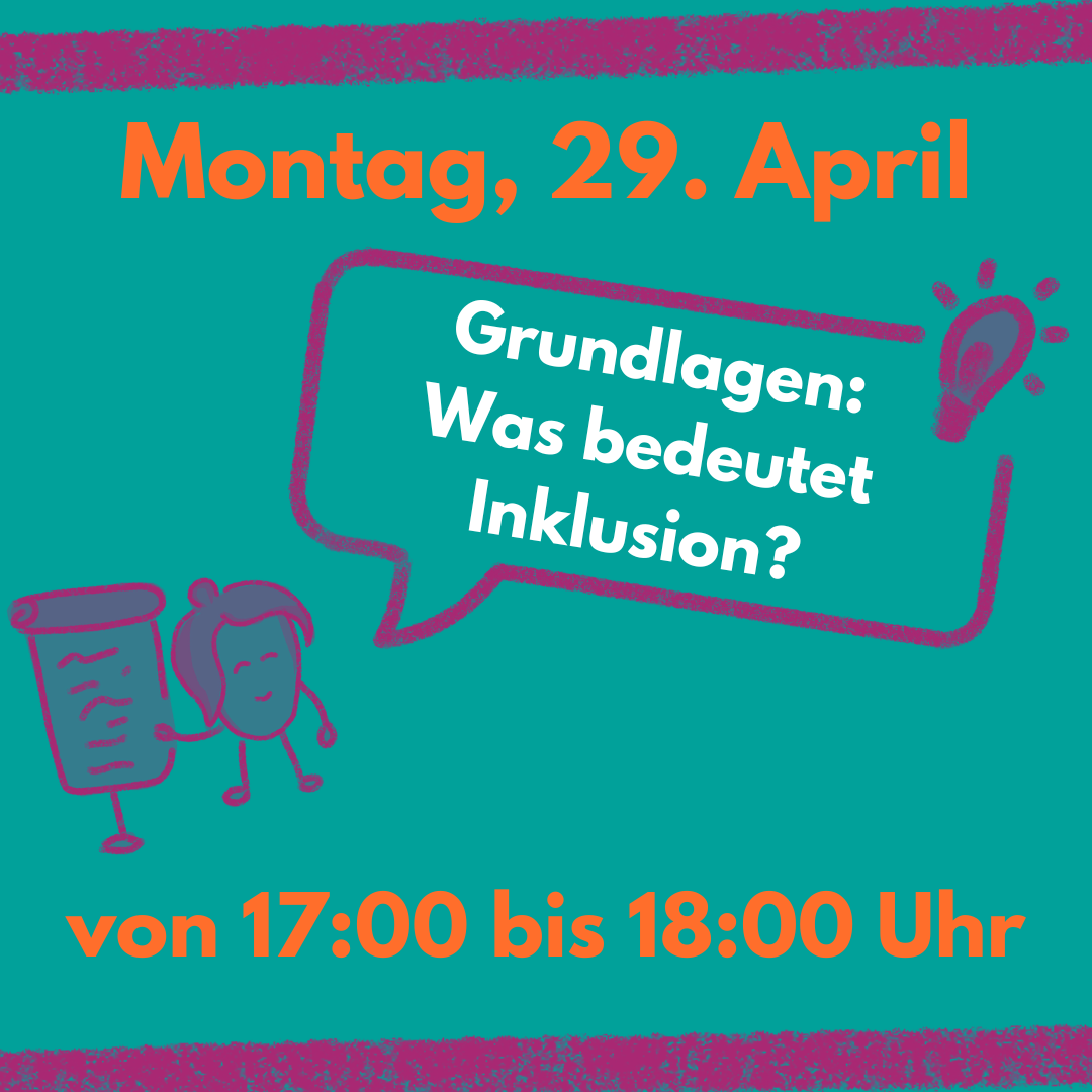 Eine Grafik mit kleinen Icons zeigt: Grundlagen: Was bedeutet Inklusion? Montag, den 29. April von 17:00 bis 18:00 Uhr