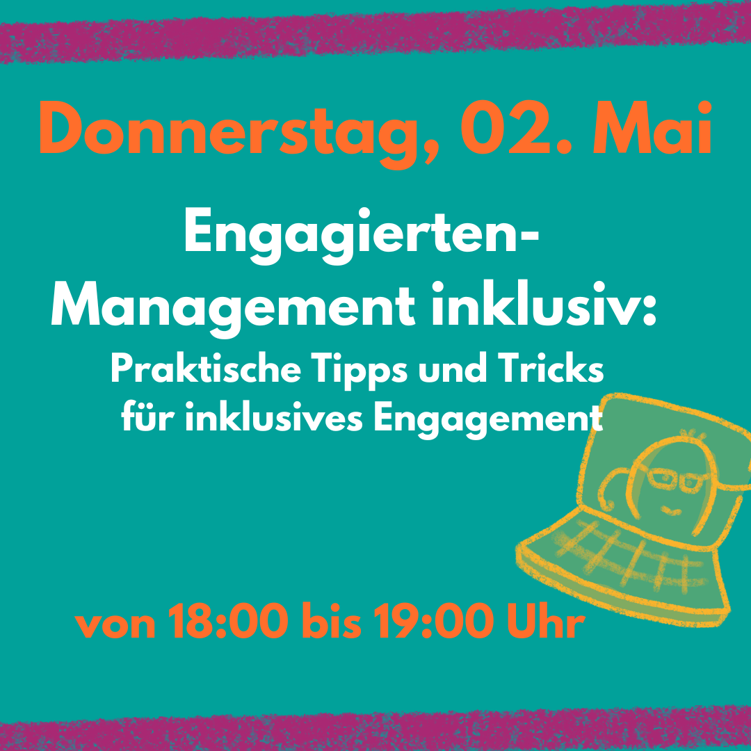 Das Bild zeigt eine Grafik mit folgendem Inhalt: Engagierten- Management inklusive:Praktische Tipps und Tricks für inklusive Engagement