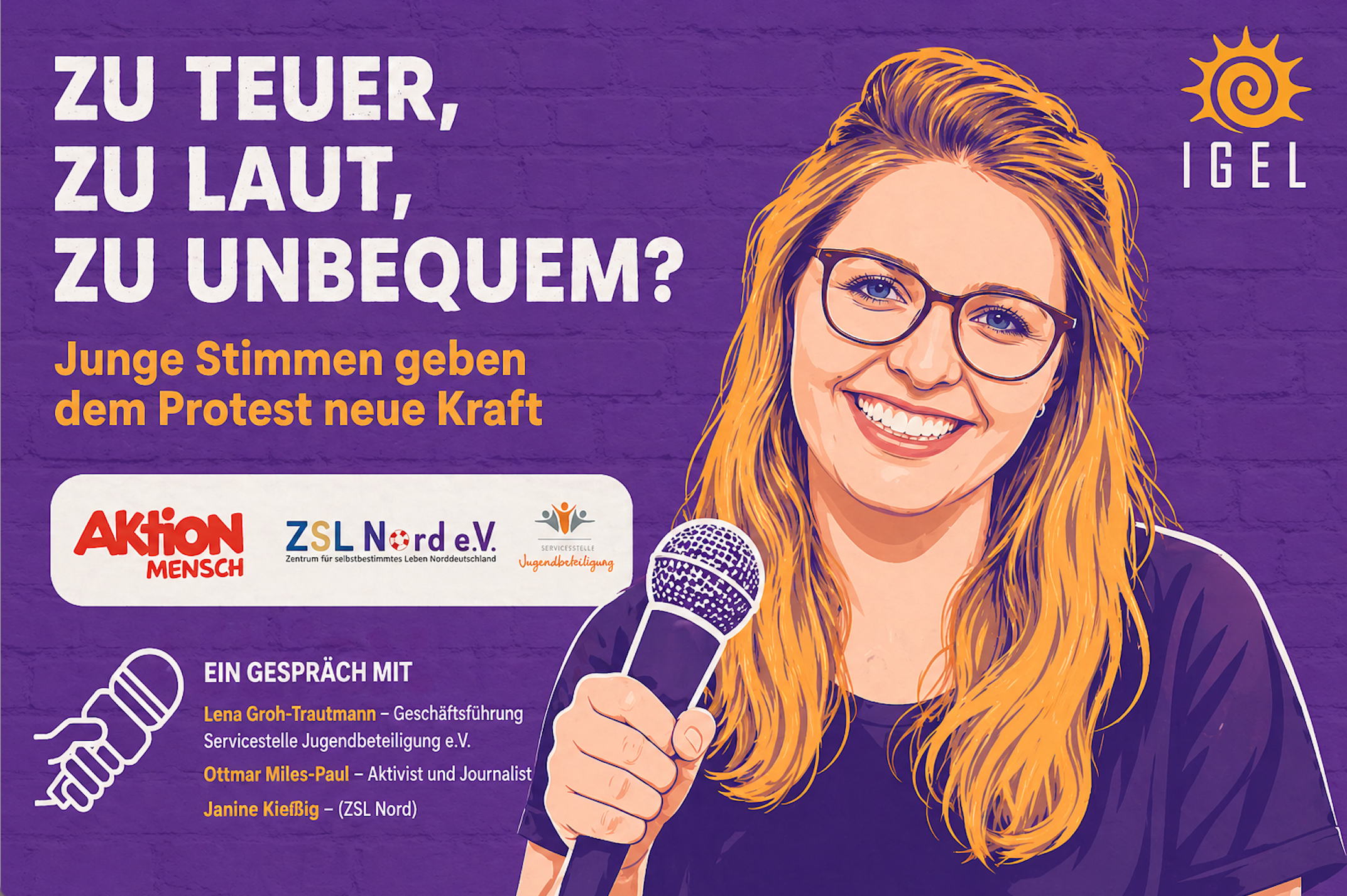 Grafische Illustration im violetten Poster-Stil: Im Vordergrund ist eine junge Frau mit langen Haaren und Brille zu sehen, die lächelnd ein Mikrofon hält. Sie ist stilisiert in kräftigen Kontrastfarben (Orange, Violett, Weiß) dargestellt. Im Hintergrund befindet sich eine strukturierte violette Wand. Links steht groß der Schriftzug „Zu teuer, zu laut, zu unbequem?“ sowie darunter „Junge Stimmen geben dem Protest neue Kraft“. Weitere Elemente wie Logos und Textblöcke sind grafisch eingebettet. Die Szene wirkt wie ein moderner Veranstaltungs- oder Podcast-Teaser mit Fokus auf junge Stimmen.